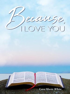 cover image of Because, I Love You